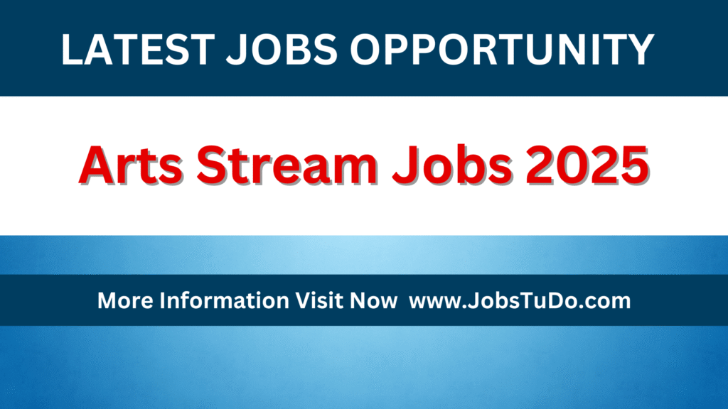 Arts Stream Jobs 2025