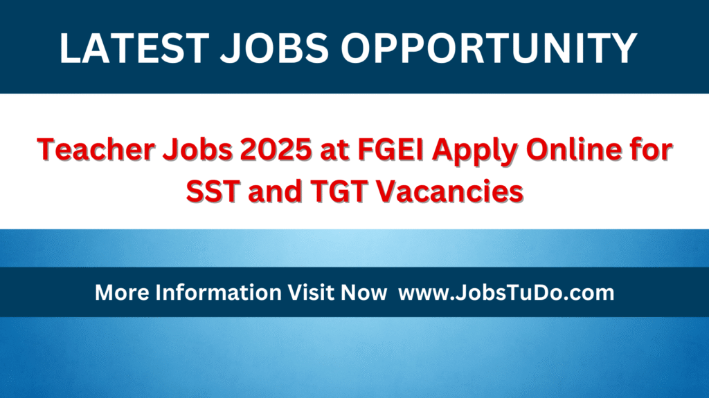 Teacher Jobs 2025 at FGEI Apply 